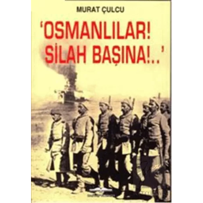 Osmanlılar! Silah Başına!.