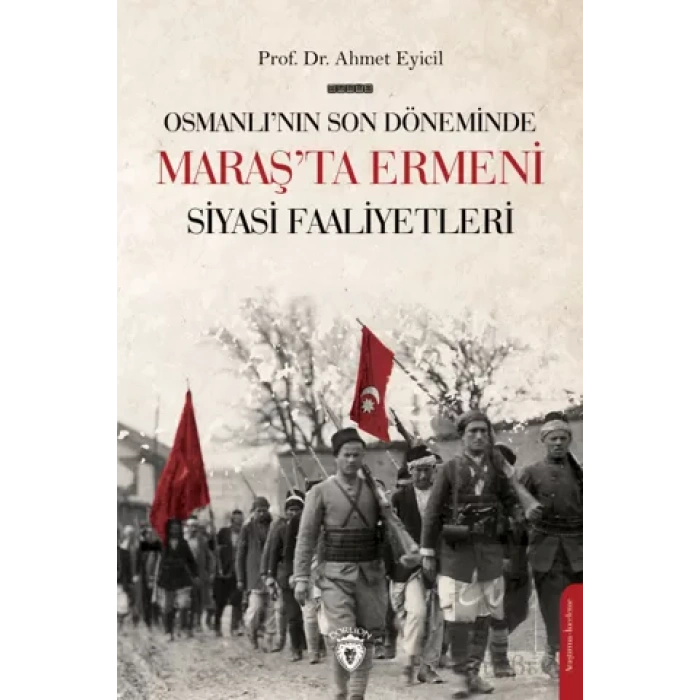 Osmanlı’nın Son Dönemi’nde Maraş’ta Ermeni Siyasi Faaliyetleri