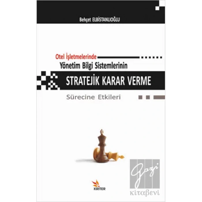 Otel İşletmelerinde Yönetim Bilgi Sistemlerinin Stratejik Karar Verme Sürecine Etkileri