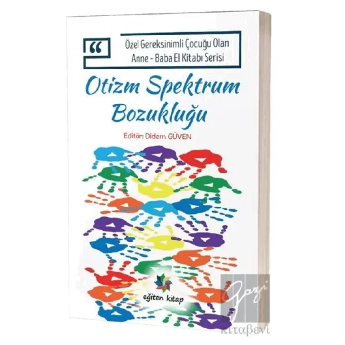 Otizm Spektrum Bozukluğu - Özel Gereksinimli Çocuğu Olan Anne Baba El Kitabı Serisi