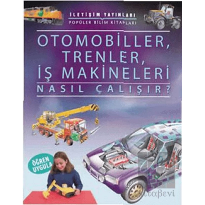 Otomobiller, Trenler, İş Makineleri Nasıl Çalışır?