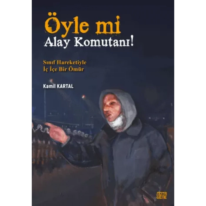 Öyle Mi Alay Komutanı! – Sınıf Hareketiyle İç İçe Bir Ömür