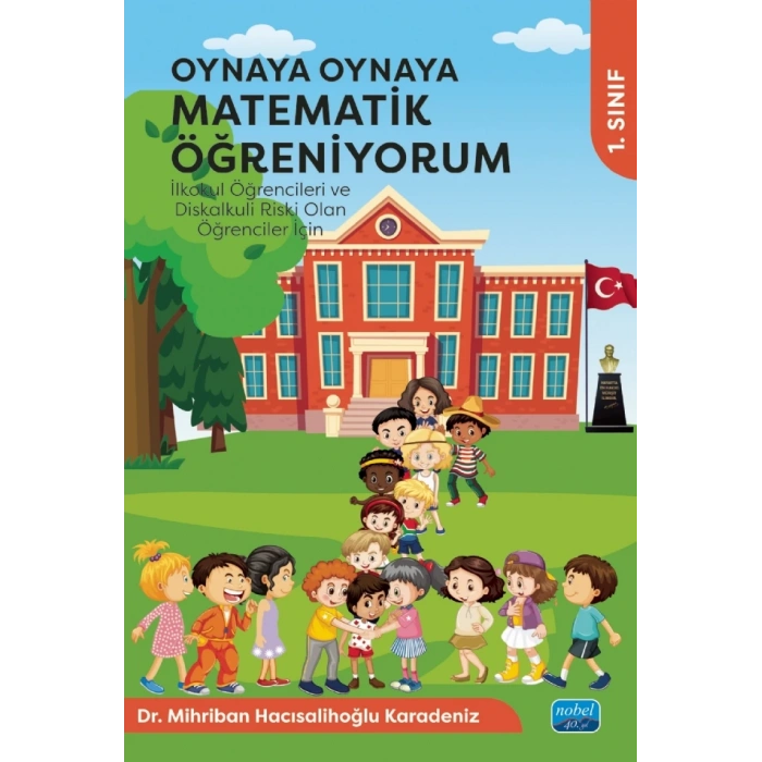 OYNAYA OYNAYA MATEMATİK ÖĞRENİYORUM - İlkokul Öğrencileri ve Diskalkuli Riski Olan Öğrenciler İçin / 1. Sınıf