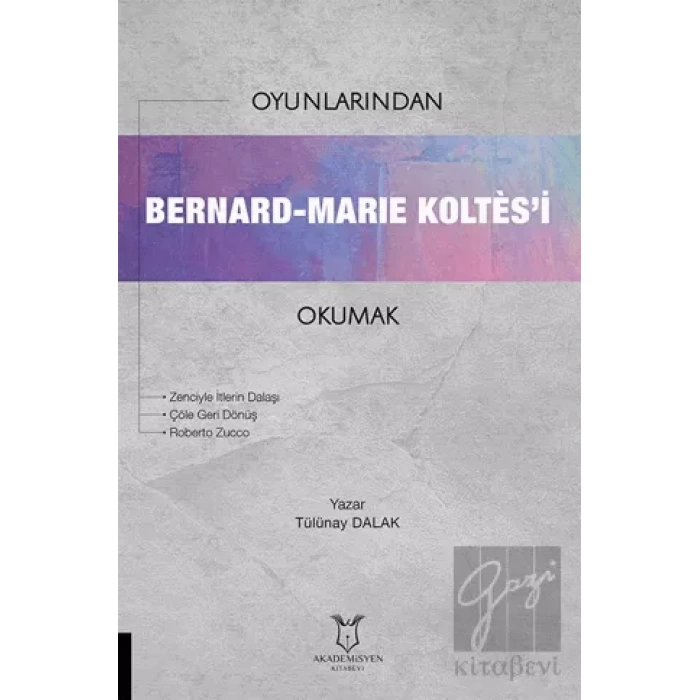 Oyunlarından Bernard-Marie Koltes’i Okumak