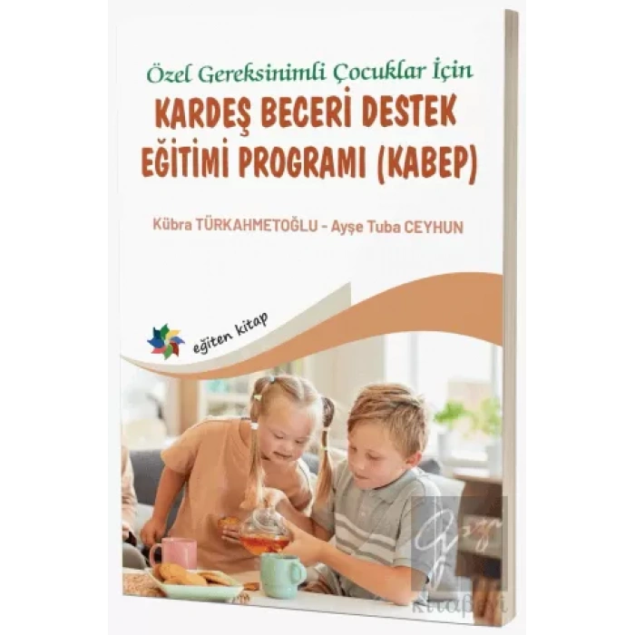 Özel Gereksinimli Çocuklar İçin Kardeş Beceri Destek Eğitimi Programı (KABEP)
