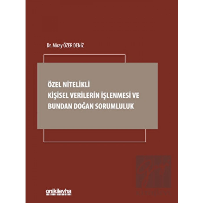 Özel Nitelikli Kişisel Verilerin İşlenmesi ve Bundan Doğan Sorumluluk