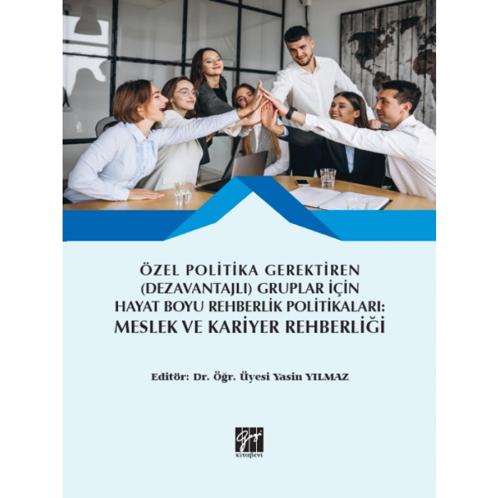 Özel Politika Gerektiren (Dezavantajlı) Gruplar için Hayat Boyu Rehberlik Politikaları: Meslek ve Kariyer Rehberliği Dr. Öğr. Üyesi Yasin YILMAZ