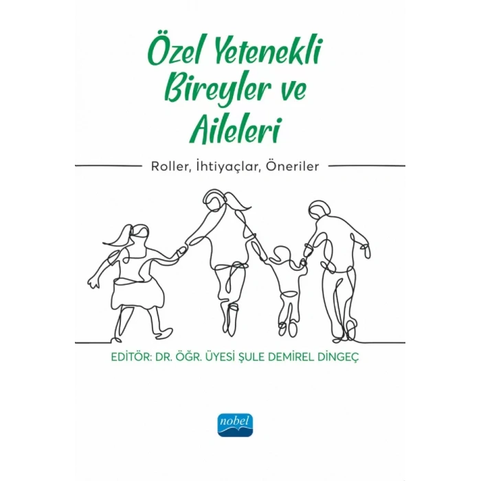 ÖZEL YETENEKLİ BİREYLER VE AİLELERİ - Roller, İhtiyaçlar, Öneriler