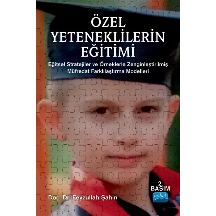 ÖZEL YETENEKLİLERİN EĞİTİMİ - Eğitsel Stratejiler ve Örneklerle Zenginleştirilmiş Müfredat Farklılaştırma Modelleri