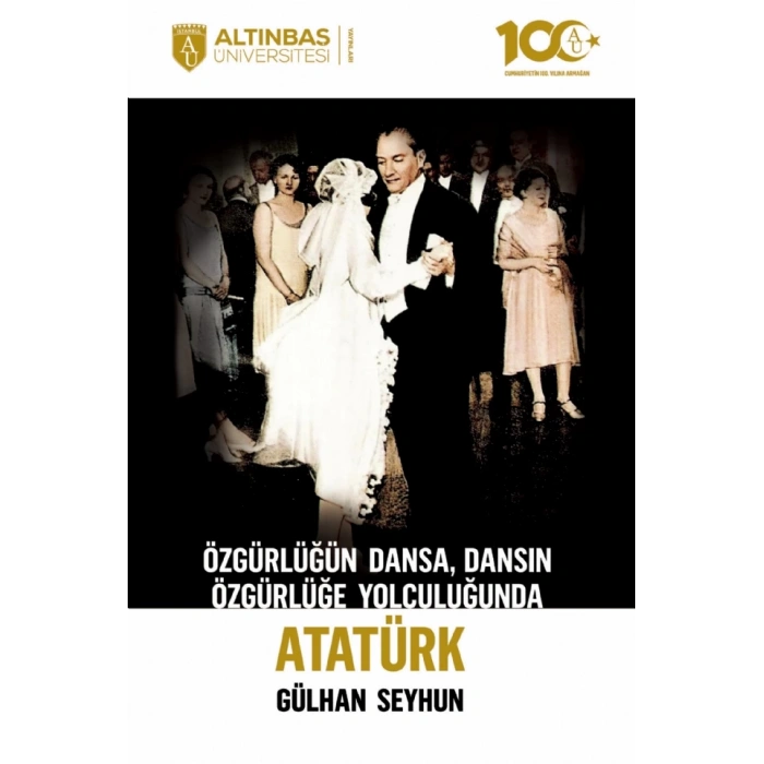 Özgürlüğün Dansa, Dansın Özgürlüğe Yolculuğunda ATATÜRK