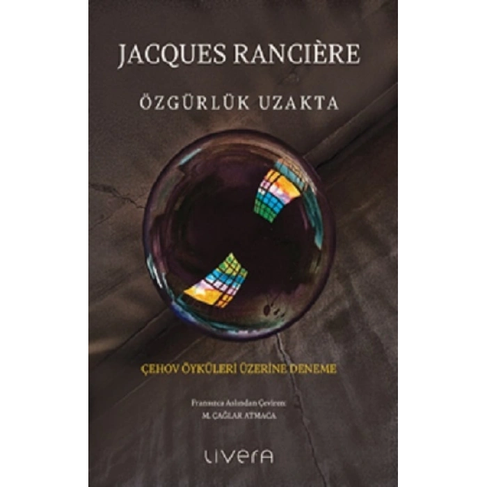 Özgürlük Uzakta: Çehov Öyküleri Üzerine Deneme