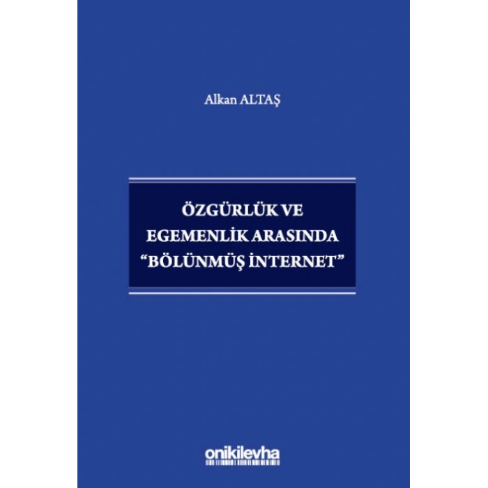 Özgürlük ve Egemenlik Arasında Bölünmüş İnternet