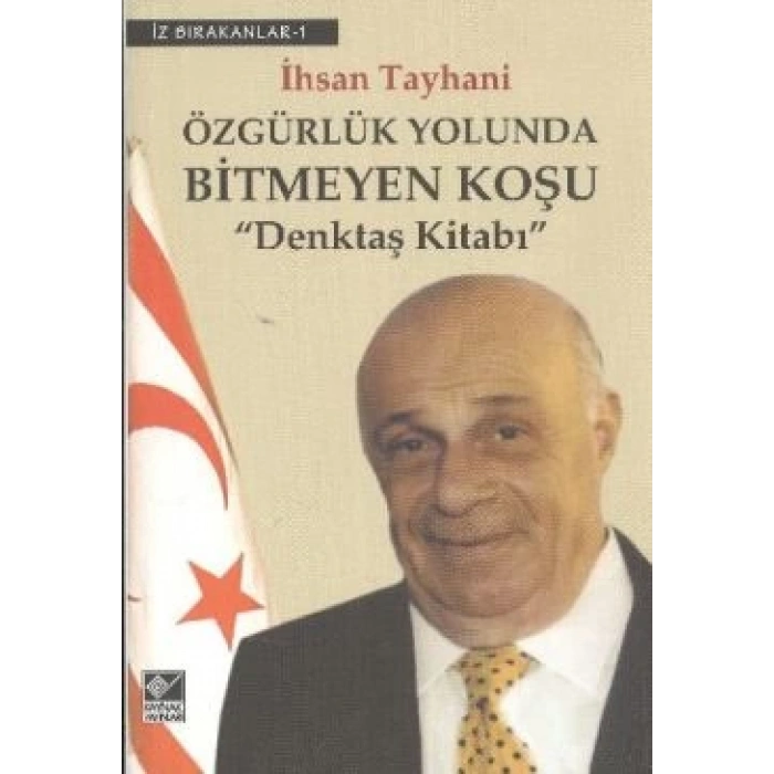Özgürlük Yolunda Bitmeyen Koşu Denktaş Kitabı