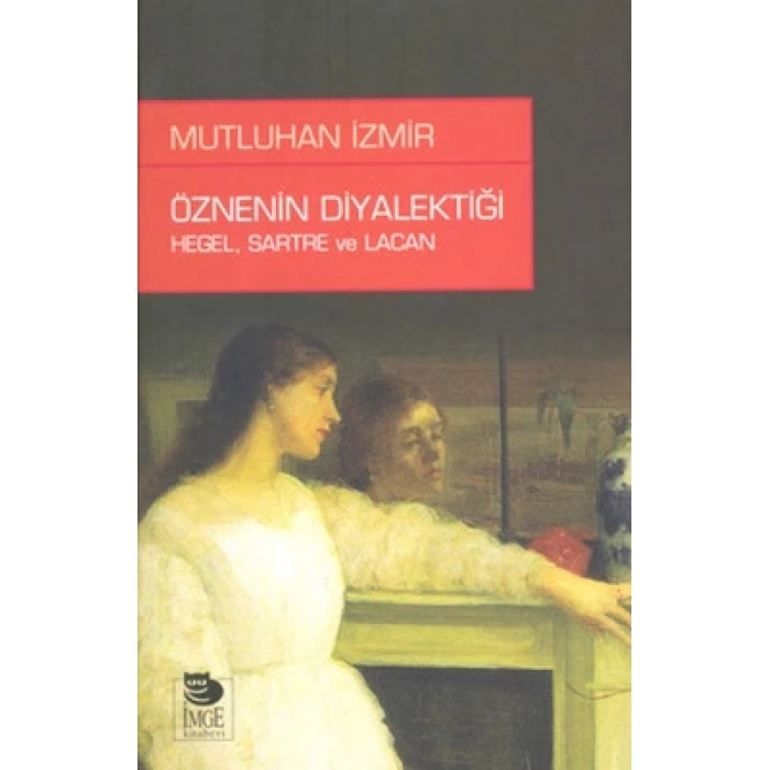 Öznenin Diyalektiği - Hegel, Sartre ve Lacan