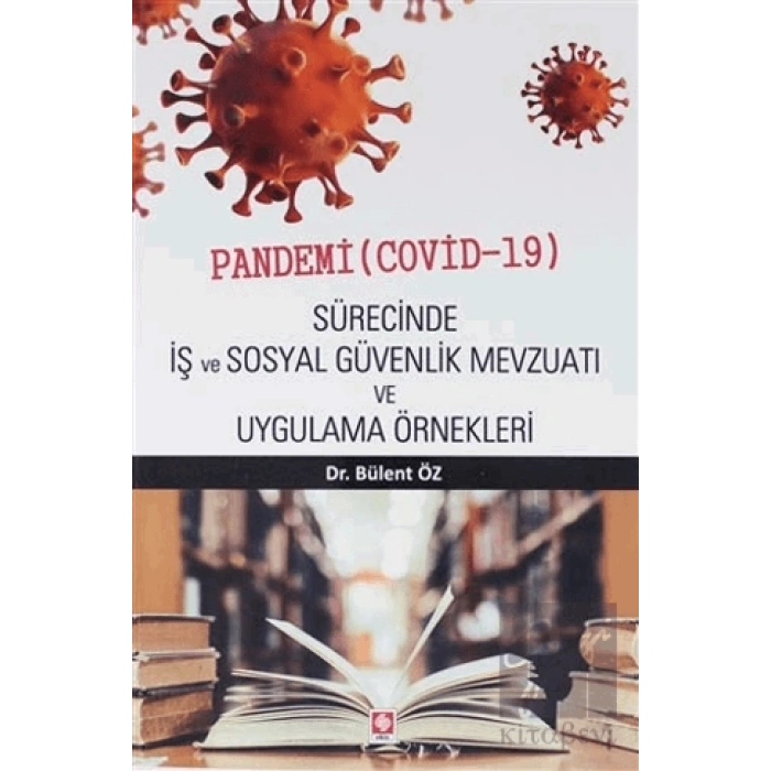 Pandemi ( Covid-19 ) Sürecinde İş ve Sosyal Güvenlik Mevzuatı ve Uygulama Örnekleri