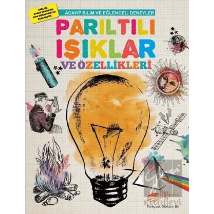Acayip Bilim ve Eğlenceli Deneyler - Parıltılı Işıklar ve Özellikleri
