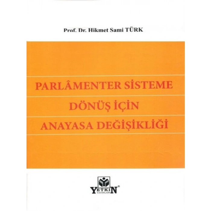 Parlamenter Sisteme Dönüş İçin Anayasa Değişikliği - Hikmet Sami Türk