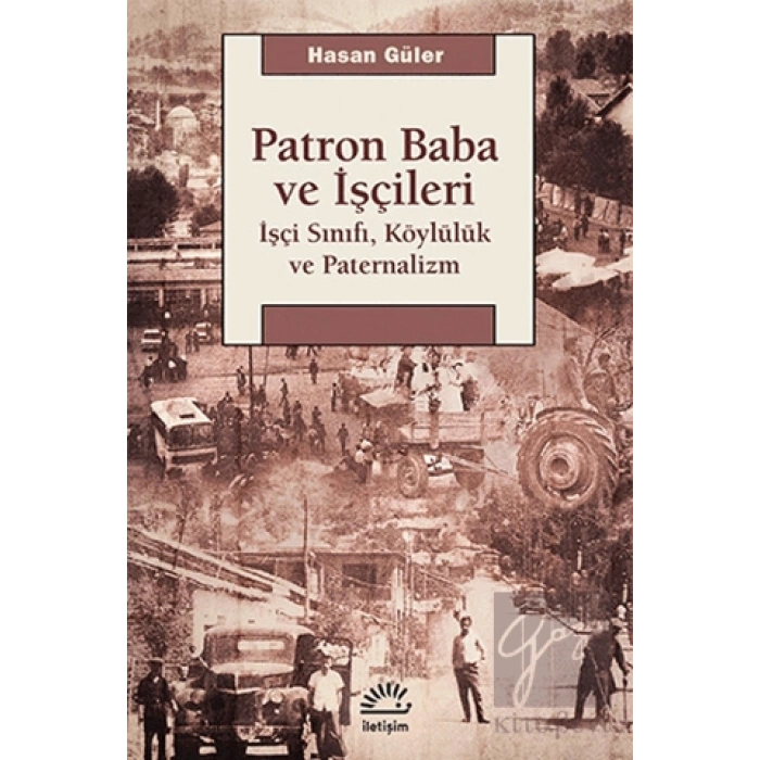 Patron Baba ve İşçileri: İşçi Sınıfı, Köylülük ve Paternalizm