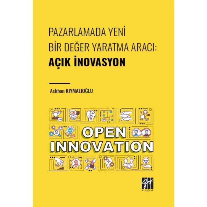 Pazarlamada Yeni Bir Değer Yaratma Aracı: AÇIK İNOVASYON