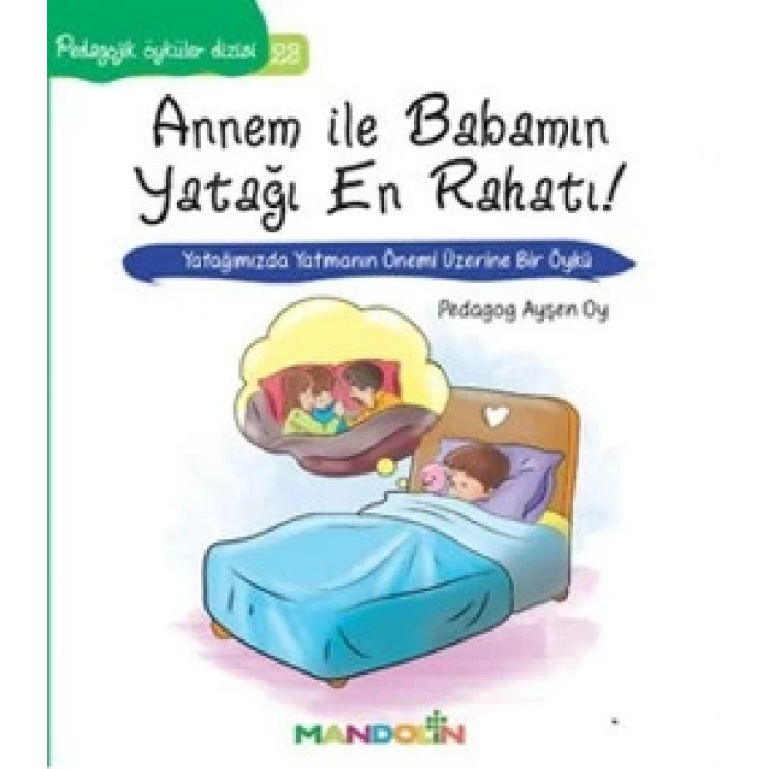 Pedagojik Öyküler: 23 - Annem ile Babamın Yatağı En Rahatı!