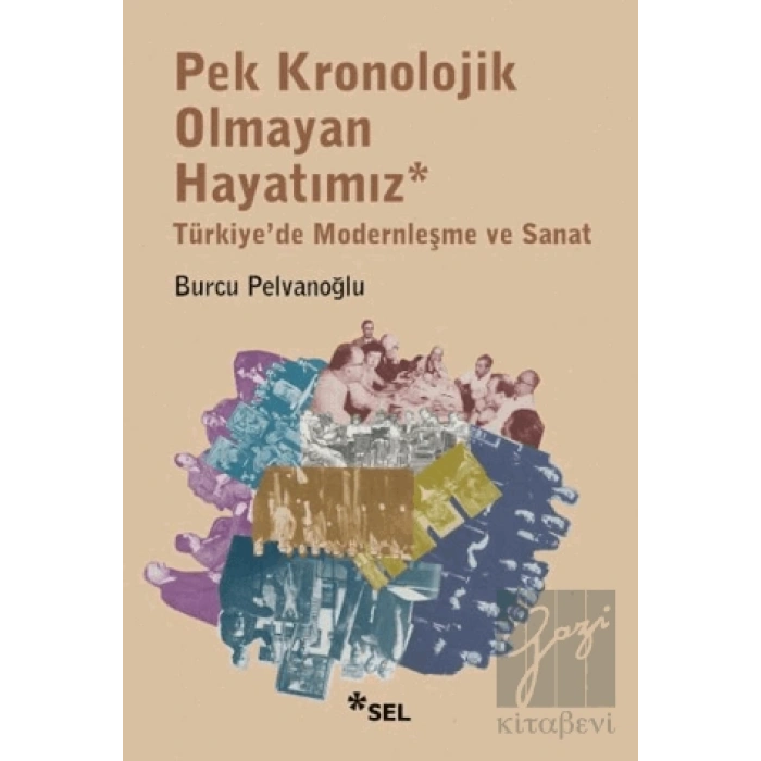 Pek Kronolojik Olmayan Hayatımız: Türkiyede Modernleşme ve Sanat
