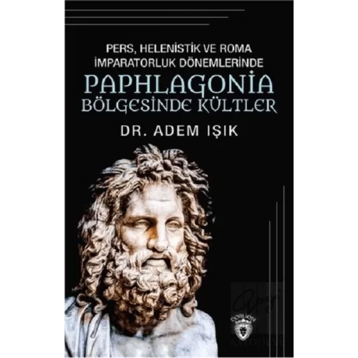 Pers Helenistik ve Roma İmparatorluk Dönemlerinde Paphlagonia Bölgesinde Kültler