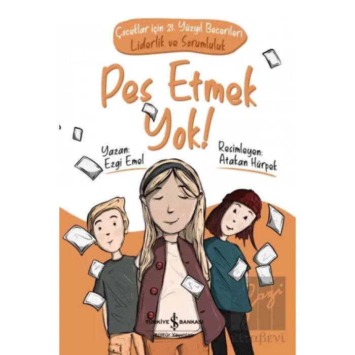 Pes Etmek Yok! - Çocuklar İçin 21. Yüzyıl Becerileri: Liderlik ve Sorumluluk