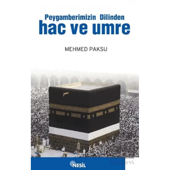 Peygamberimizin Dilinden Hac ve Umre