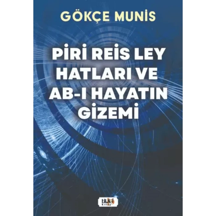 Piri Reis Ley Hatları ve Ab-ı Hayatın Gizemi