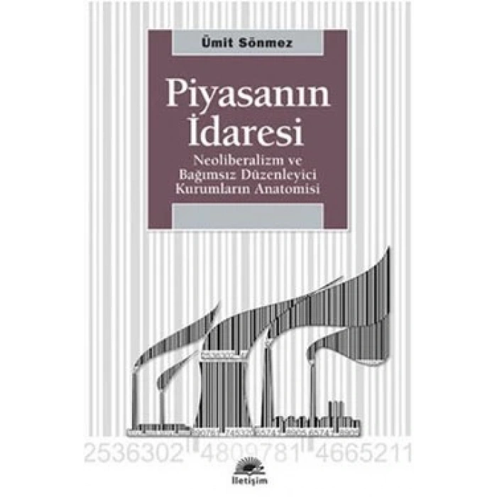 Piyasanın İdaresi: Neoliberalizm ve Bağımsız Düzenleyici Kurumların Anatomisi