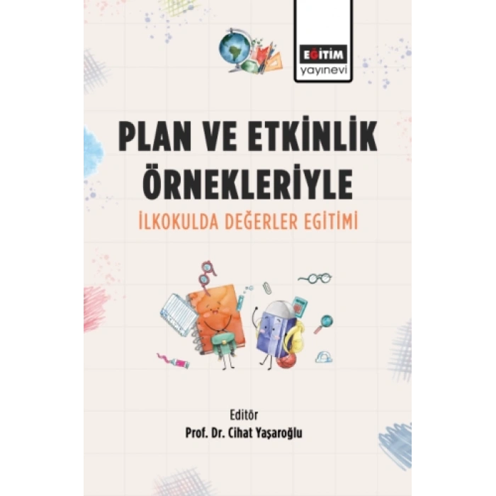 Plan ve Etkinlik Örnekleriyle İlkokulda Değerler Eğitimi