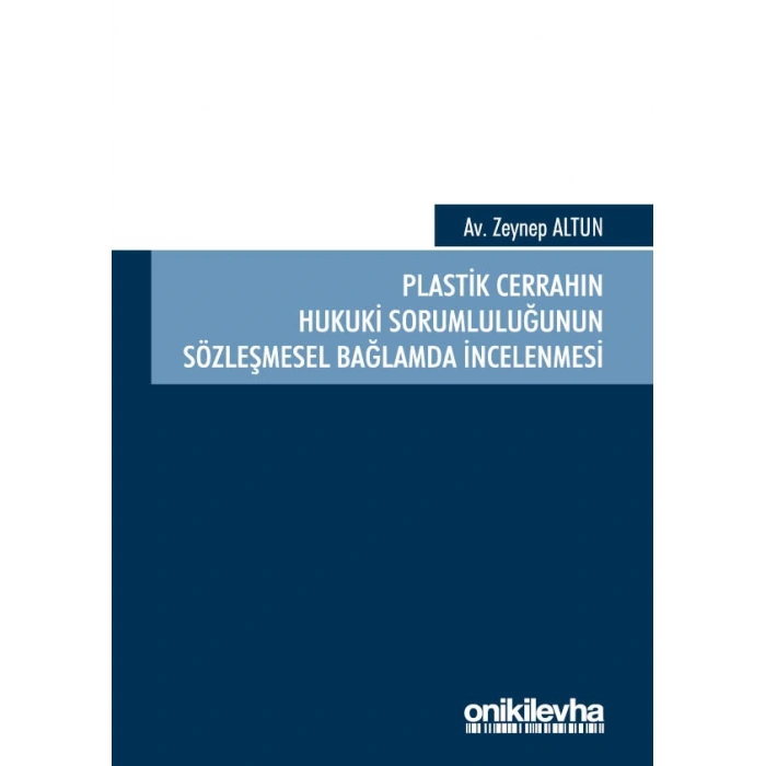 Plastik Cerrahın Hukuki Sorumluluğunun Sözleşmesel Bağlamda İncelenmesi