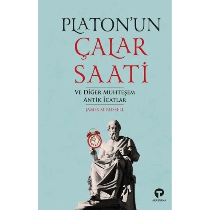 Platonun Çalar Saati ve Diğer Muhteşem Antik İcatlar