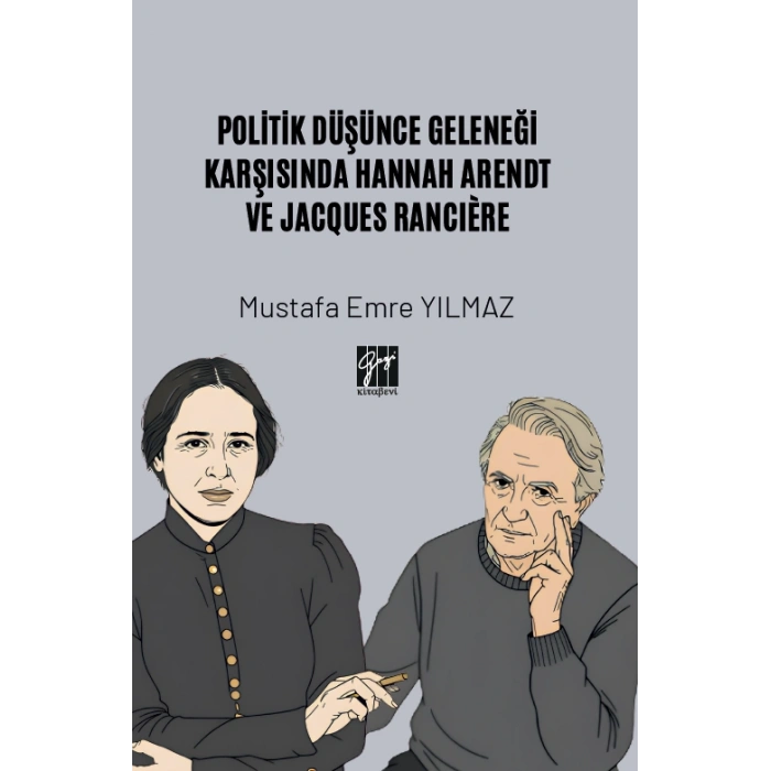 Politik Düşünce Geleneği Karşısında Hannah Arendt Ve Jacques Rancıère