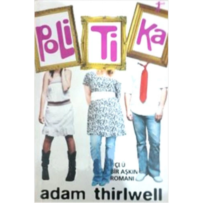 Politika Üçlü Bir Aşkın Romanı