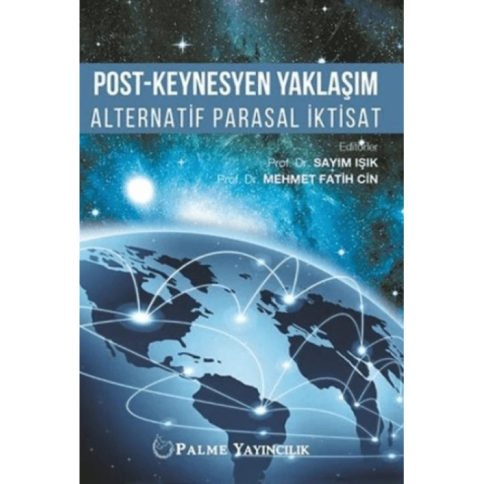 POST-KEYNESYEN YAKLAŞIM ALTERNATİF PARASAL İKTİSAT ( PALME )