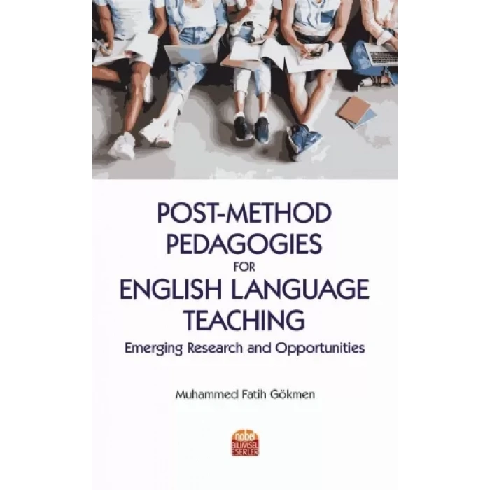 Post-Method Pedagogies for English Language Teaching: Emerging Research and Opportunities