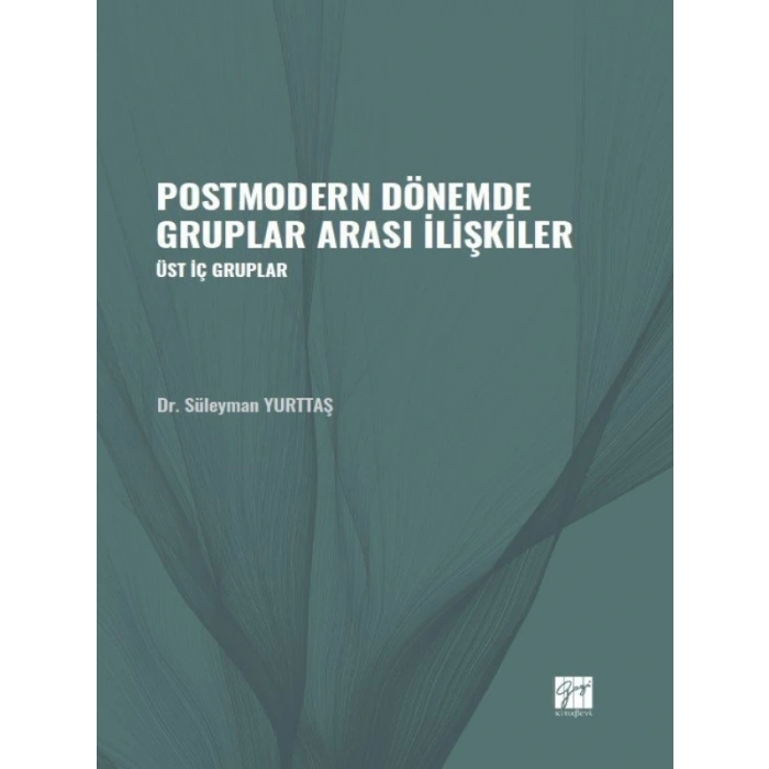 Postmodern Dönemde Gruplar Arası İlişkiler - Üst İç Gruplar - Dr. Süleyman YURTTAŞ