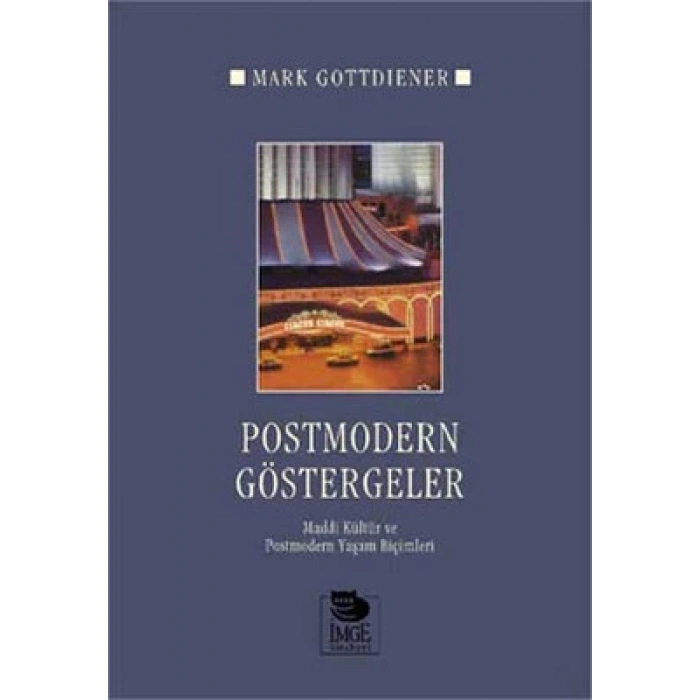 Postmodern Göstergeler - Maddi Kültür ve Postmodern Yaşam Biçimleri