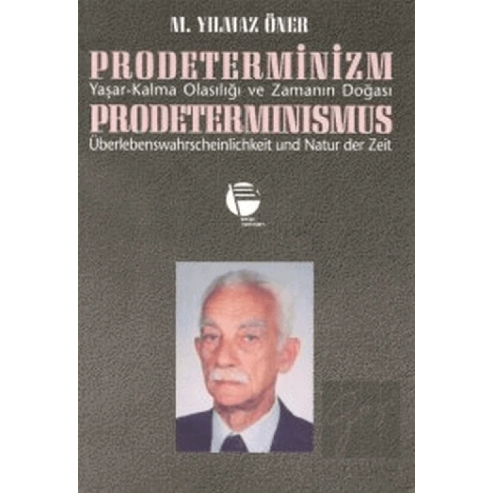 Prodeterminizm Yaşar-Kalma Olasılığı ve Zamanın Doğası Prodeterminismus Überlebenswahrscheinlichkeit und Natur der Zeit
