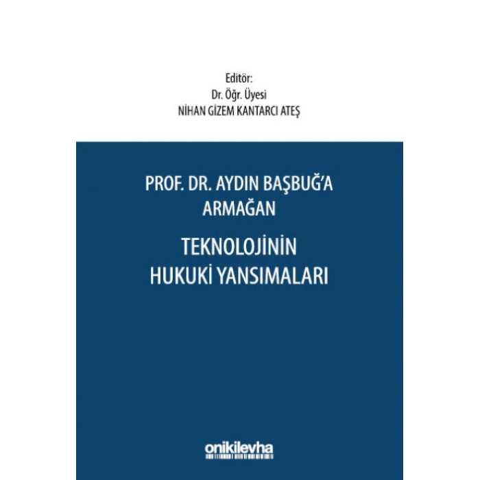 Prof. Dr. Aydın Başbuğa Armağan Teknolojinin Hukuki Yansımaları