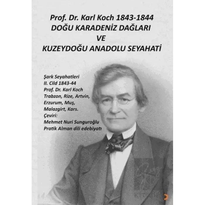 Prof. Dr. Karl Koch 1843-1844 Doğu Karadeniz Dağları ve Kuzeydoğu Anadolu Seyahati