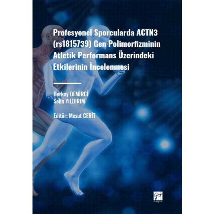 Profesyonel Sporcularda ACTN3 (rs1815736) Gen Polimorfizminin Atletik Performans Üzerindeki Etkilerinin İncelenmesi - Berkay DEMİRCİ - Selin YILDIRIM - Mesut CERİT