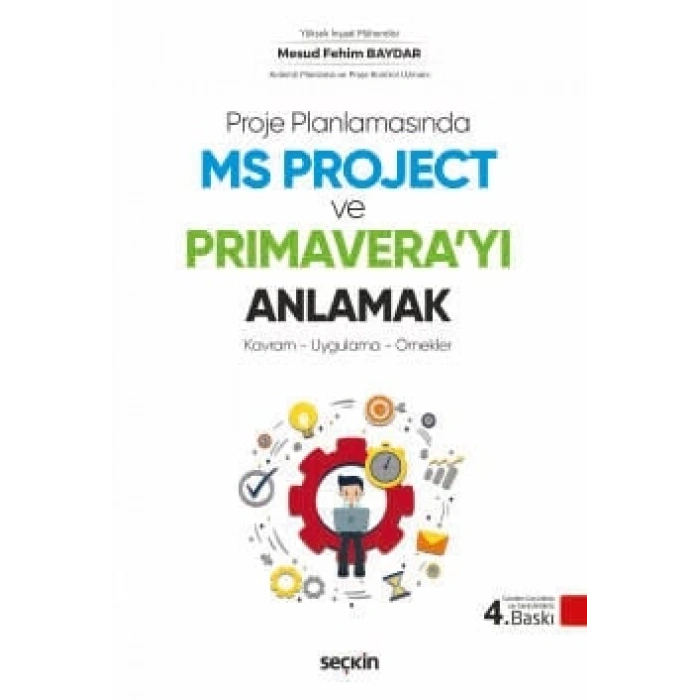 Proje Planlamasında MS Project ve Primavera'yı Anlamak Kavram – Uygulama – Örnekler