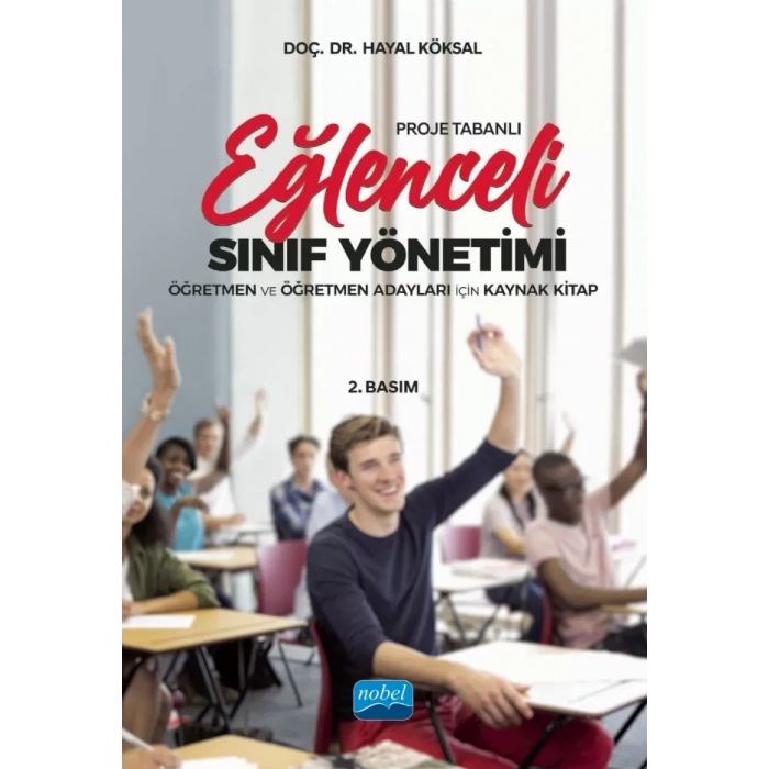 Proje Tabanlı EĞLENCELİ SINIF YÖNETİMİ - Öğretmen ve Öğretmen Adayları İçin Kaynak Kitap