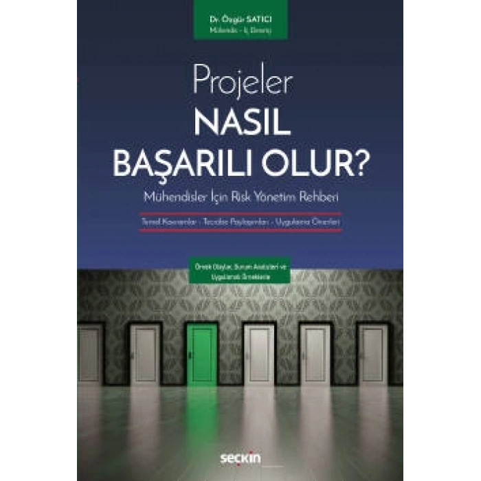 Projeler Nasıl Başarılı Olur?<br />Mühendisler İçin Risk Yönetim Rehberi Temel Kavramlar – Tecrübe Paylaşımları – Uygulama Önerileri