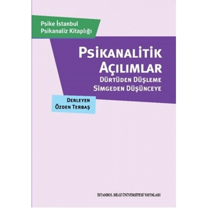 Psikanalitik Açılımlar: Dürtüden Düşleme, Simgeden Düşünceye