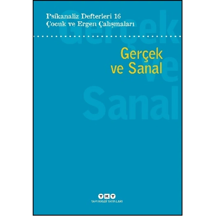 Psikanaliz Defterleri 16 - Çocuk ve Ergen Çalışmaları Gerçek ve Sanal