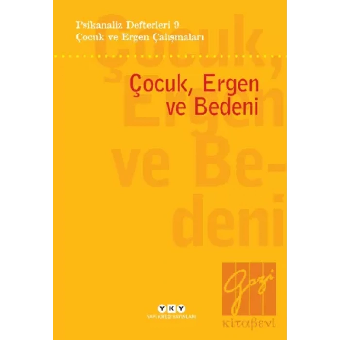 Psikanaliz Defterleri 9- Çocuk ve Ergen Çalışmaları / Çocuk, Ergen ve Bedeni
