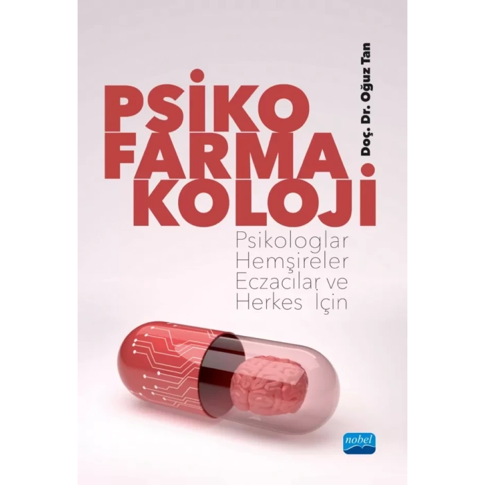 PSİKOFARMAKOLOJİ - Psikologlar, Hemşireler, Eczacılar ve Herkes İçin
